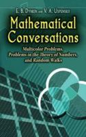 Mathematical Conversations: Multicolor Problems, Problems in the Theory of Numbers, and Random Walks (Dover Books on Mathematics) 0486453510 Book Cover