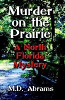 Murder on the Prairie: A North Florida Mystery 1591136652 Book Cover