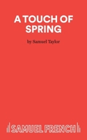 A Touch of Spring: A Comedy (Acting Edition) 0573015929 Book Cover