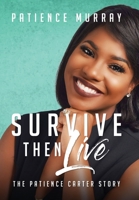 Survive Then Live: The Patience Carter Story 108791793X Book Cover