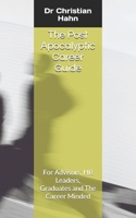 The Post Apocalyptic Career Guide: For Advisors, HR Leaders, Graduates and The Career Minded B0DVT4DT1N Book Cover