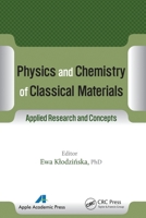 Physics and Chemistry of Classical Materials: Applied Research and Concepts 1774633612 Book Cover