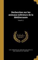 Recherches sur les animaux inf�rieurs de la M�diterran�e Volume Pt. 1 1371897050 Book Cover