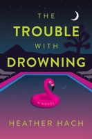 The Trouble with Drowning B0C6LCNFK4 Book Cover