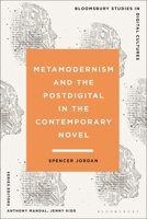 Metamodernism and the Postdigital in the Contemporary Novel 1350281026 Book Cover