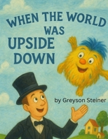 When The World Was Upside Down B0GGSQYMJH Book Cover