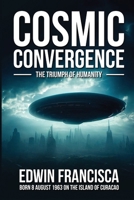 Cosmic Convergence: The Triumph of Humanity B0CV13NNHC Book Cover