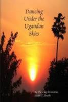 Dancing Under the Ugandan Skies 0557026385 Book Cover