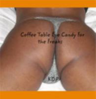 Coffee Table Eye Candy For the Freaks 1389903648 Book Cover