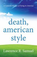 Death, American Style: A Cultural History of Dying in America 1442222239 Book Cover