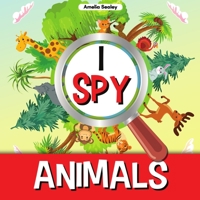 I Spy Animals: A Fun Guessing Game for Kids, Animal Themed I Spy for Kids 7467374410 Book Cover