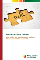 Atendimento ao cliente: Uma análise dos procedimentos adotados em uma Cooperativa de Crédito 620218180X Book Cover