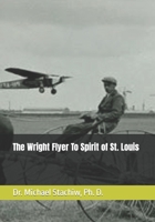 The Wright Flyer To Spirit of St. Louis B0C2RX8NHM Book Cover