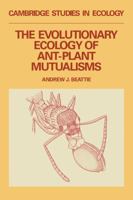 The Evolutionary Ecology of Ant-Plant Mutualisms 0521272726 Book Cover