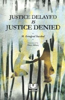 JUSTICE DELAYED IS JUSTICE DENIED B0C1DN7MVV Book Cover