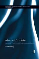 Ireland and Ecocriticism: Literature, History and Environmental Justice (Routledge Interdisciplinary Perspectives on Literature) 1138547689 Book Cover