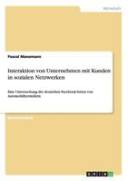 Interaktion von Unternehmen mit Kunden in sozialen Netzwerken: Eine Untersuchung der deutschen Facebook-Seiten von Automobilherstellern 3955490149 Book Cover