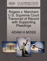 Rogers v. Marchant U.S. Supreme Court Transcript of Record with Supporting Pleadings 1270289241 Book Cover