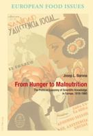 From Hunger to Malnutrition: The Political Economy of Scientific Knowledge in Europe, 1918-1960 9052018561 Book Cover