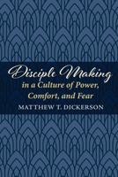 Disciple Making in a Culture of Power, Comfort, and Fear 172525493X Book Cover