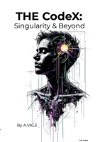 THE CodeX: Singularity & Beyond the collected Essays 132602227X Book Cover