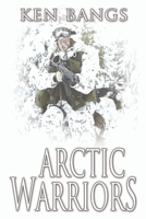 Arctic Warriors 173311940X Book Cover