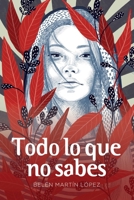 Todo lo que no sabes (Spanish Edition) B0DPTYVZ3G Book Cover