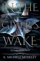 In the Giver's Wake (The Fireglass Duology) B0GTWGD9CL Book Cover