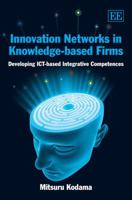 Innovation Networks in Knowledge-based Firms: Developing Ict-based Integrative Competences 1847205739 Book Cover