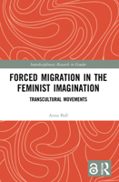 Forced Migration in the Feminist Imagination: Transcultural Movements 1032110961 Book Cover