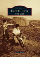 Eagle Rock: 1911-2011 0738582166 Book Cover