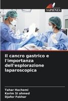 Il cancro gastrico e l'importanza dell'esplorazione laparoscopica (Italian Edition) 6206418995 Book Cover