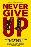 Never Give Up: Stories of Perseverance 1956665404 Book Cover