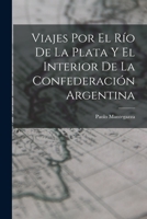 Viajes Por El R�o De La Plata Y El Interior De La Confederaci�n Argentina 1019106271 Book Cover