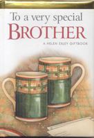 To a Very Special Brother (A Helen Exley Giftbook) 1846342902 Book Cover