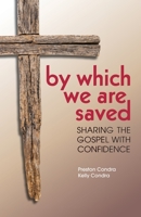 By Which We Are Saved: Sharing the Gospel with Confidence 1946245003 Book Cover