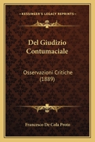 Del Giudizio Contumaciale: Osservazioni Critiche (1889) 1160417989 Book Cover