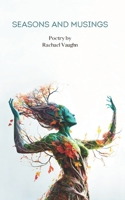 Seasons and Musings: Poetry by Rachael Vaughn B0CL7ZMRPZ Book Cover