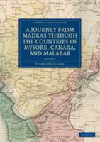 A Journey from Madras Through the Countries of Mysore, Canara, and Malabar 1241490538 Book Cover