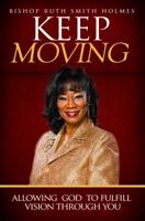Keep Moving: Allowing God to Fulfill Vision Through You 0692291164 Book Cover