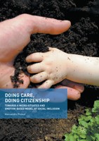 Doing Care, Doing Citizenship: Towards a Micro-Situated and Emotion-Based Model of Social Inclusion 331963108X Book Cover