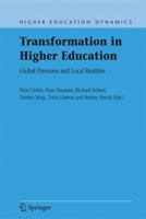 Transformation In Higher Education: Global Pressures And Local Realities (Higher Education Dynamics) 140206179X Book Cover