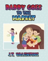 Daddy Goes to the Market B0CF4CHQ1H Book Cover