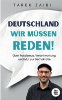 Deutschland, wir müssen reden!: Über Rassismus, Verantwortung und Mut zur Demokratie (German Edition) 3986971653 Book Cover