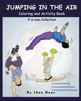 Jumping in The Air: Coloring & Activity Book (Extended): IB has authored various of Books which giving to children the values of physical arts. ... etc. (4 in 1 Colletcion 1984296515 Book Cover