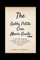 The Gabby Petito Case Movie guide: A Van Life Tragedy, a Netflix True Crime Story, and the Search for Answers B0FG7Z3RWJ Book Cover