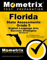 Florida State Assessments Grade 5 English Language Arts Success Strategies Workbook: Comprehensive Skill Building Practice for the Florida Standards Assessments 1516700686 Book Cover