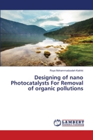Designing of nano Photocatalysts For Removal of organic pollutions 6205529114 Book Cover