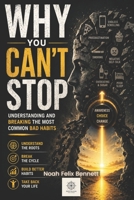 Why You Can’t Stop: Understanding and Breaking the Most Common Bad Habits (Addiction Denial: How to Overcome It and Reclaim Your Life) B0FF9PPWBG Book Cover