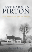 Last Farm In Pirton: Elm Tree Farm and Its People B0GXFCC7JK Book Cover